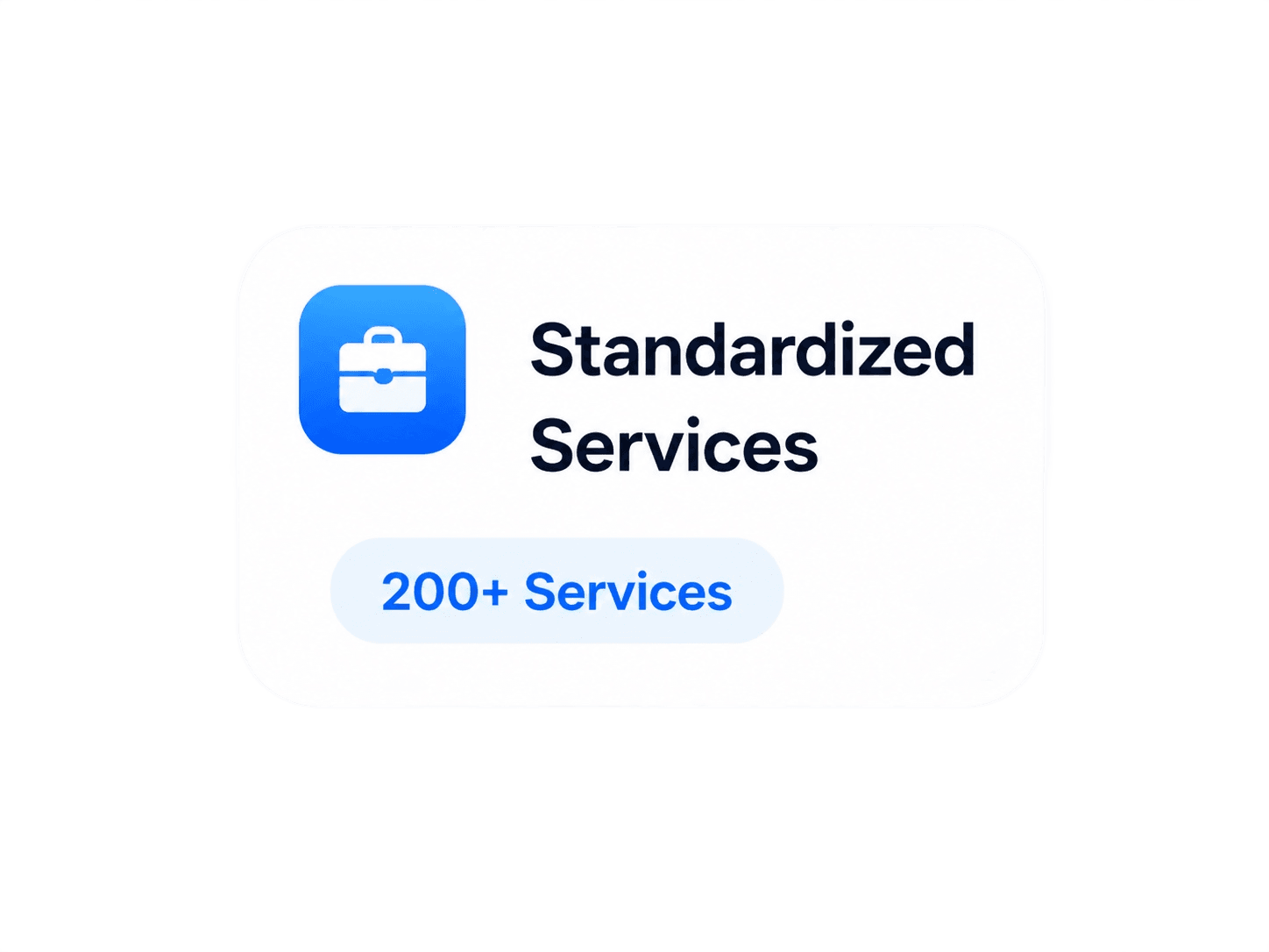 Standardized Services, 200+ Services